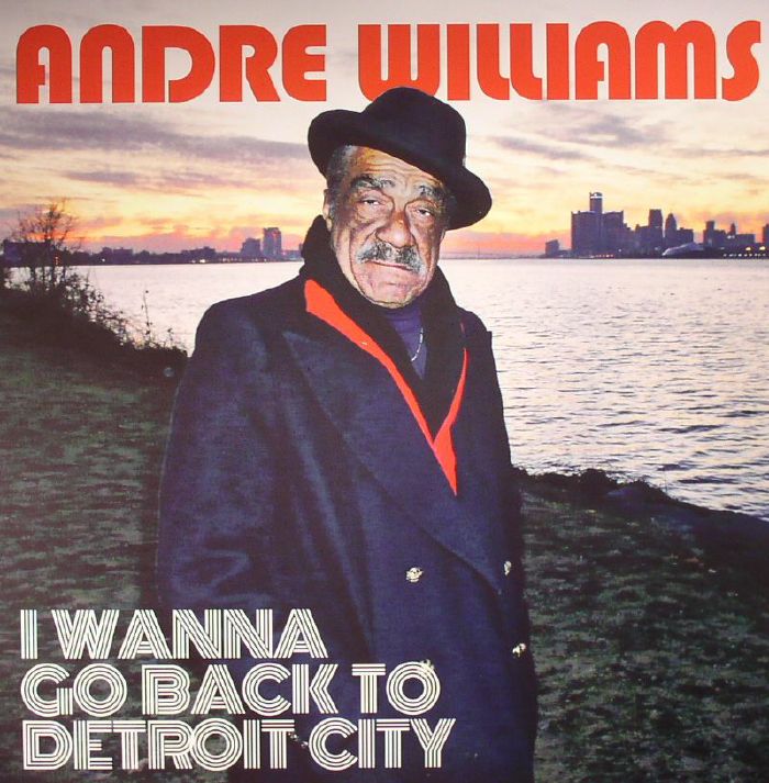 Andre Williams I Wanna Go Back to Detroit City