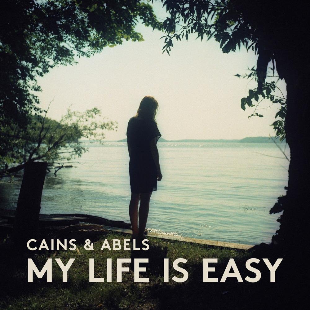 Cains & Abels - My Life Is Easy (Whistler Records)