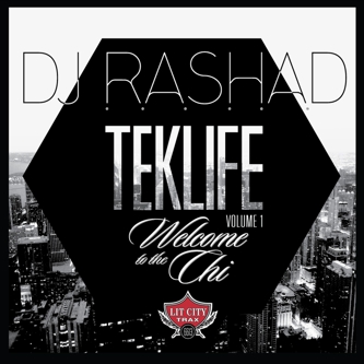 DJ Rashad - TEKLIFE Vol. 1: Welcome to the Chi (Lit City Trax)