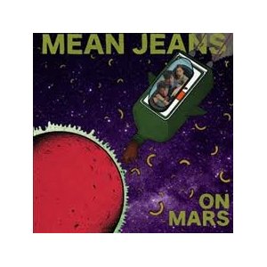 Mean Jeans - Mean Jeans on Mars (Dirtnap)
