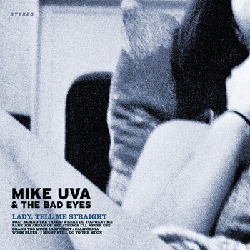 Mike Uva & the Bad Eyes – Lady, Tell Me Straight (Collectible Escalators)