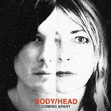 Body/Head – Coming Apart