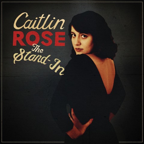 Caitlin Rose – The Stand-In