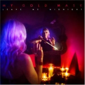 My Gold Mask – Leave Me Midnight
