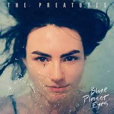 The Preatures Blue Planet Eyes