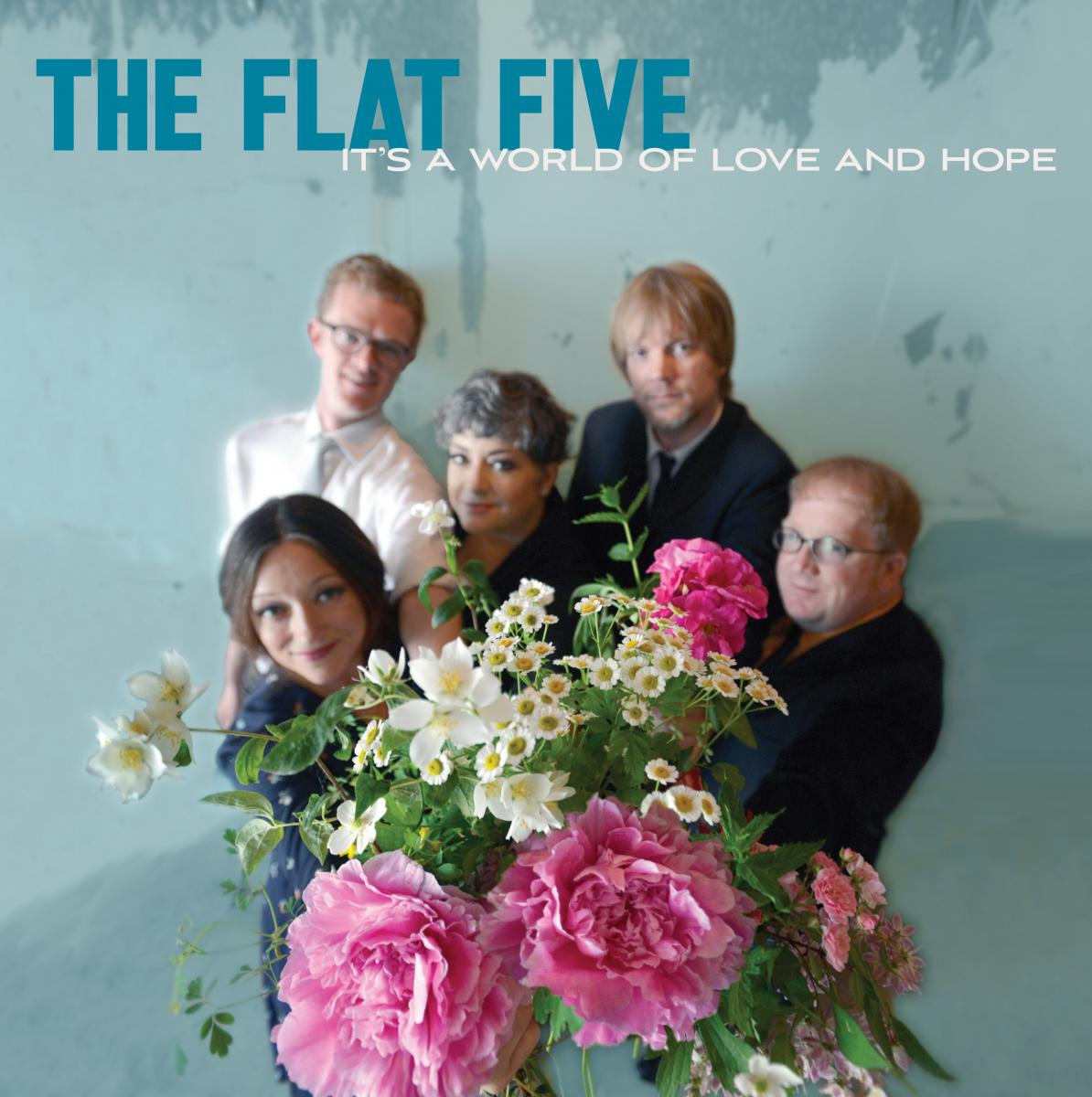 The Flat Five It’s A World of Love and Hope