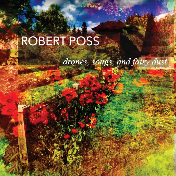 Robert Poss Drones, Songs and Fairy Dust