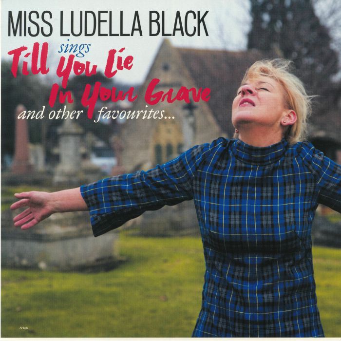 Miss Ludella Black Till You Lie In Your Grave