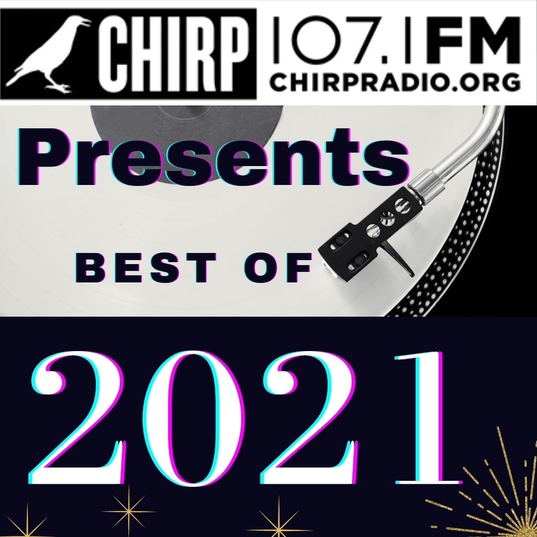 CHIRP Radio Best of 2021