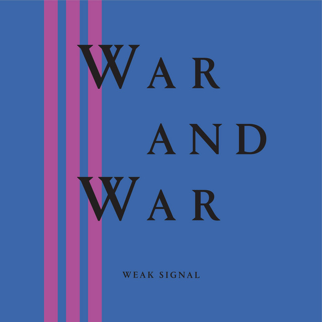 Weak Signal War & War