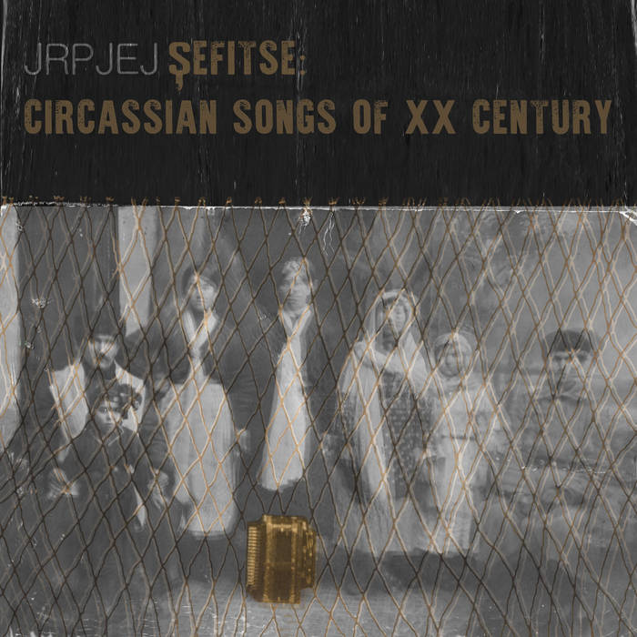 Jrpjej Sefitse: Circassian Songs of XX Century